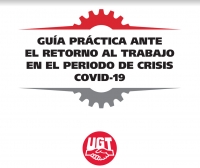 Guia práctica retorno al trabajo Covid19: publicada por UGT el 11 de abril.