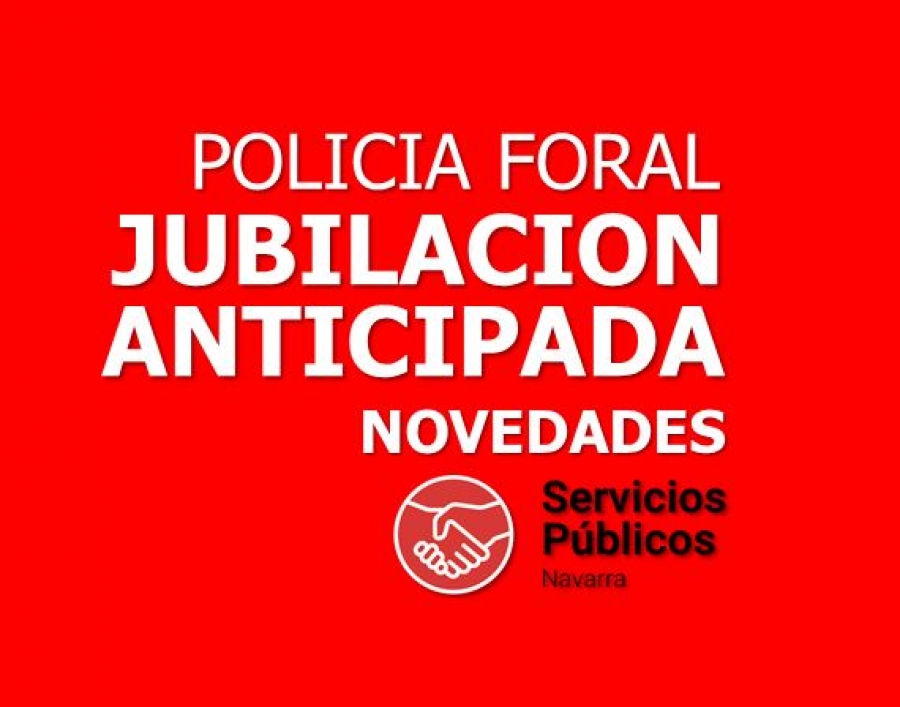 NOVEDADES JUBILACIÓN ANTICIPADA POLICIA FORAL