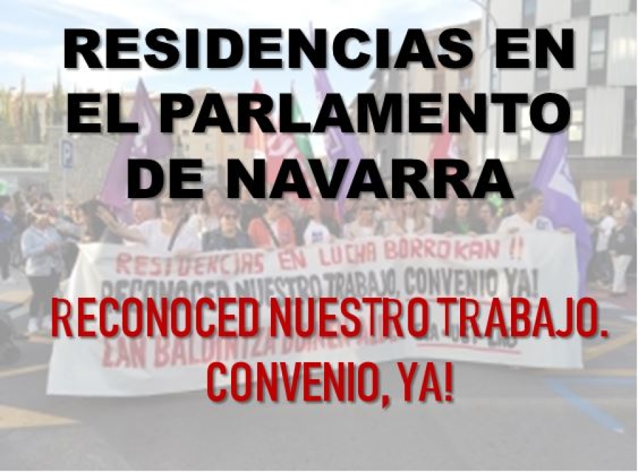 Residencias Tercera Edad Navarra. UGT junto a otros dos sindicatos acuden al Parlamento de Navarra en su lucha por lograr un convenio digno.