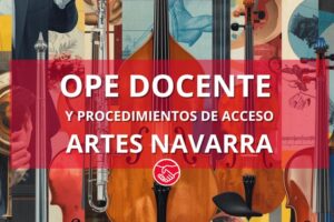OPE docente y procedimiento de ingreso. Artes plásticas, escénicas, diseño y música de Navarra.