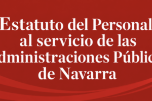Aprobado con el apoyo de UGT el nuevo Estatuto del Personal al servicio de las Administraciones Públicas de Navarra.