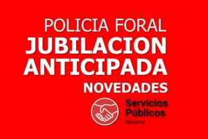 NOVEDADES JUBILACIÓN ANTICIPADA POLICIA FORAL