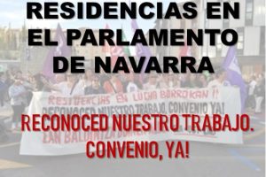 Residencias Tercera Edad Navarra. UGT junto a otros dos sindicatos acuden al Parlamento de Navarra en su lucha por lograr un convenio digno.