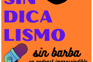 Queremos al planeta entero: nuevo capítulo de Sindicalismo Sin Barba