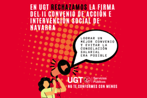 UGT rechaza la drástica rebaja en las aspiraciones de mejora salarial para el sector de la Intervención Social en Navarra acordada para cuatro años en un convenio anual.